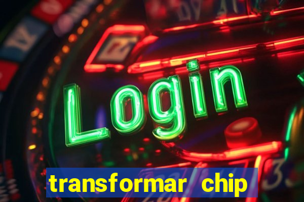 transformar chip tim em esim